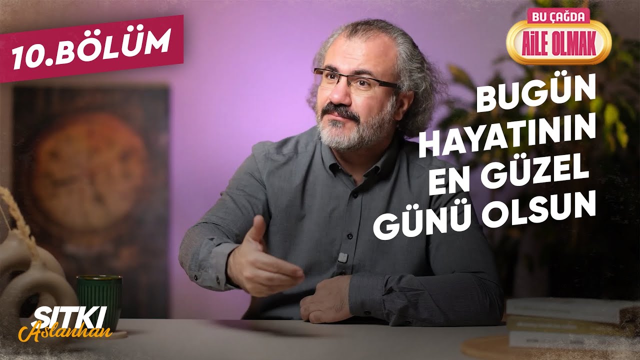 BÇAO 10: BUGÜN HAYATININ EN GÜZEL GÜNÜ OLSUN