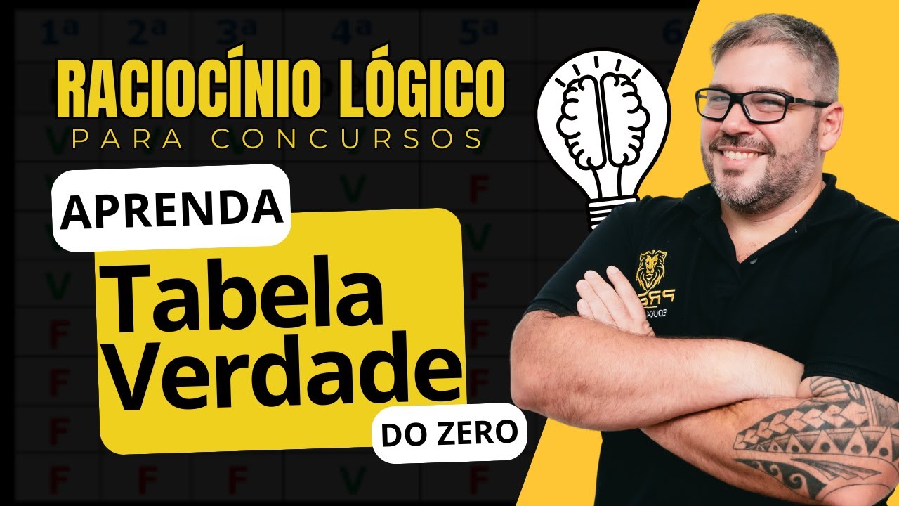 Raciocínio Lógico Para Concursos: Como Aprender Tabela-Verdade de forma DEFINITIVA!