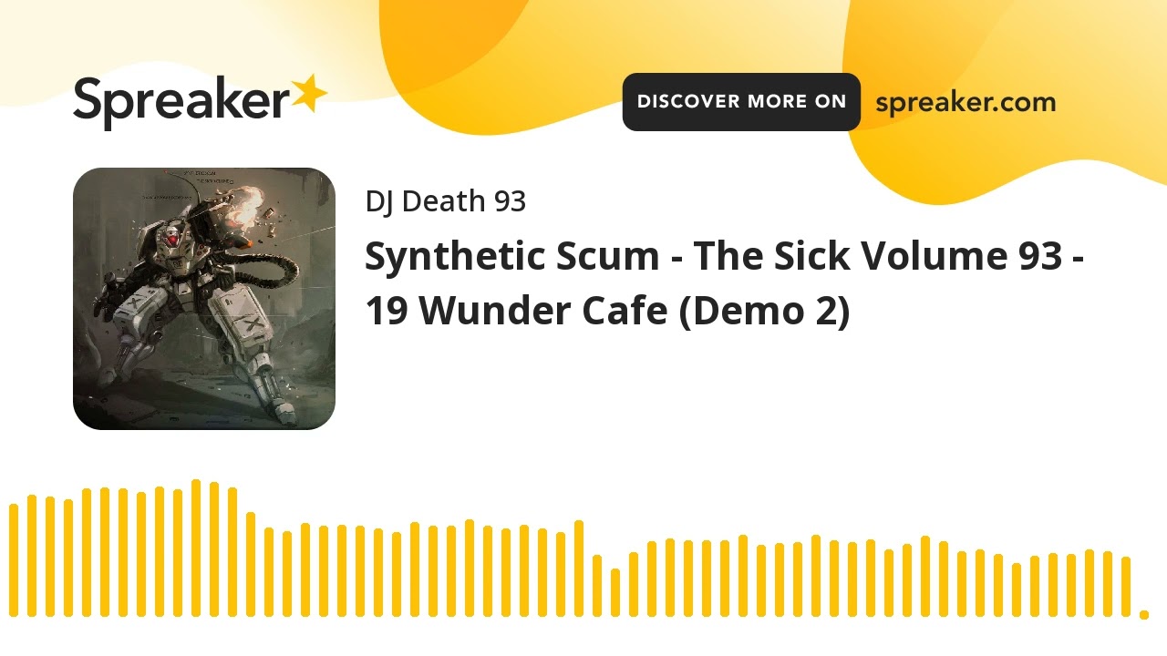 Synthetic Scum - The Sick Volume 93 - 19 Wunder Cafe (Demo 2) (made with Spreaker)