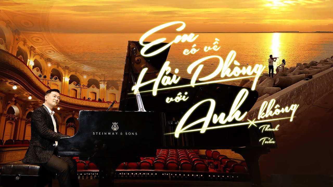 EM CÓ VỀ HẢI PHÒNG VỚI ANH KHÔNG - GIỌNG HÁT ĐỈNH NHẤT (#ECVHPVAK) |THANH TUẤN| OFFICIAL MUSIC VIDEO