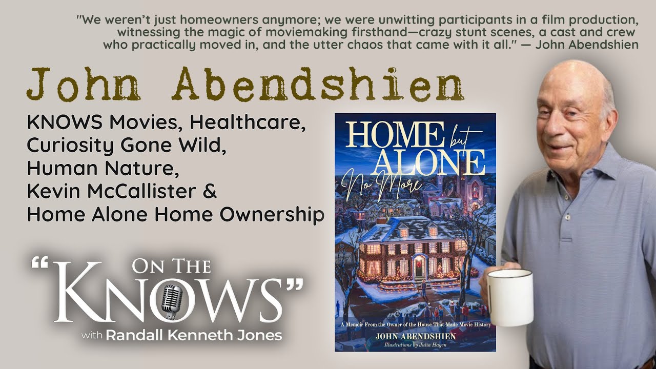 John Abendshien KNOWS Movies, Healthcare, Curiosity, Kevin McCallister & Home Alone Home Ownership
