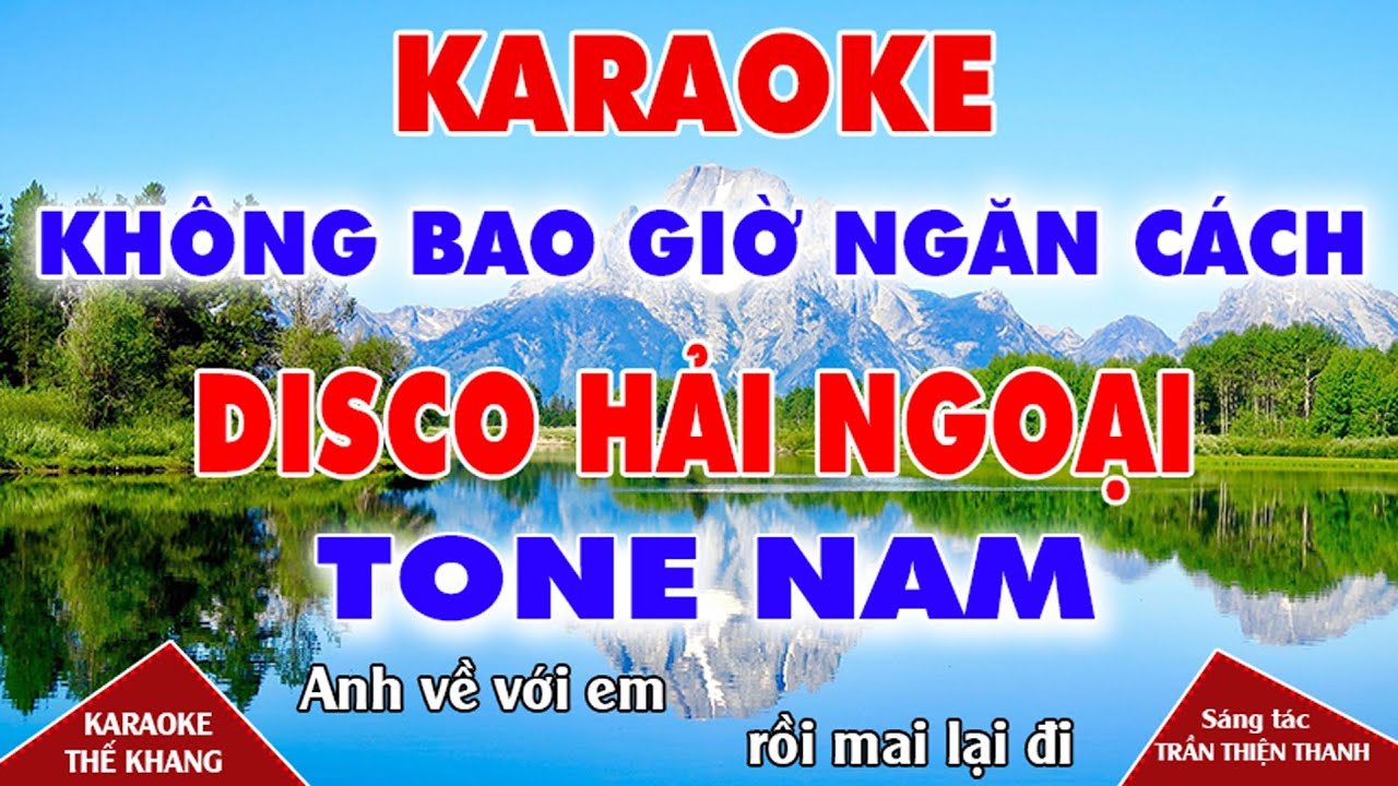 Không Bao Giờ Ngăn Cách Karaoke Tone Nam Beat Disco Hải Ngoại Cực Sung ll Thế Khang