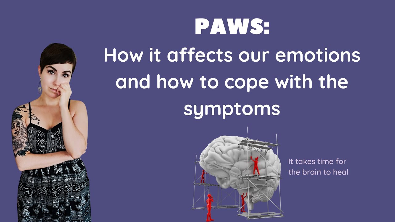 PAWS: How it Affects Our Emotions and How to Cope with the Symptoms (Post-Acute Withdrawal Syndrome)