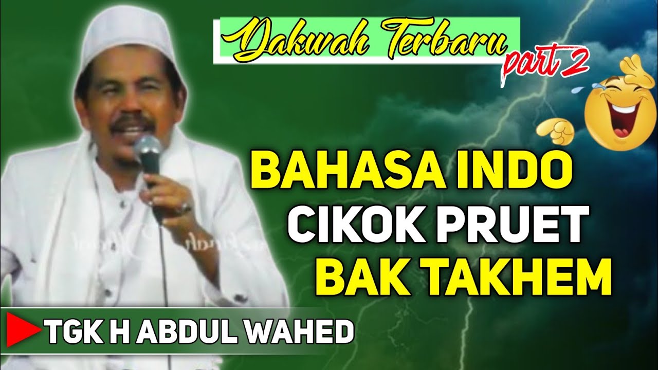 DAKWAH TERBARU ‼️CIKOK PRUET TEUH TAKHEM BAHASA INDONES || TGK H ABDUL WAHED TUALANG CUT _ PART 2️⃣