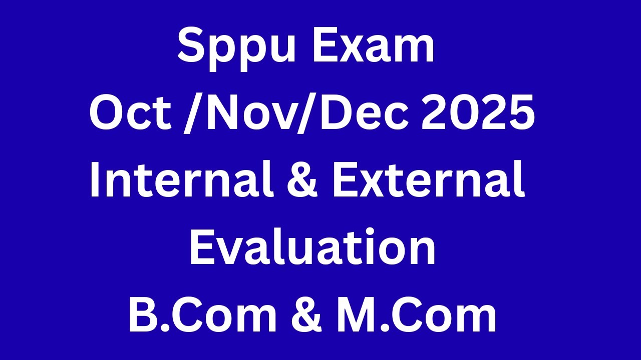 SPPU - Exam - Oct Nov Dec 2025 - Internal & External Evaluation - Bcom & Mcom Students #sppu