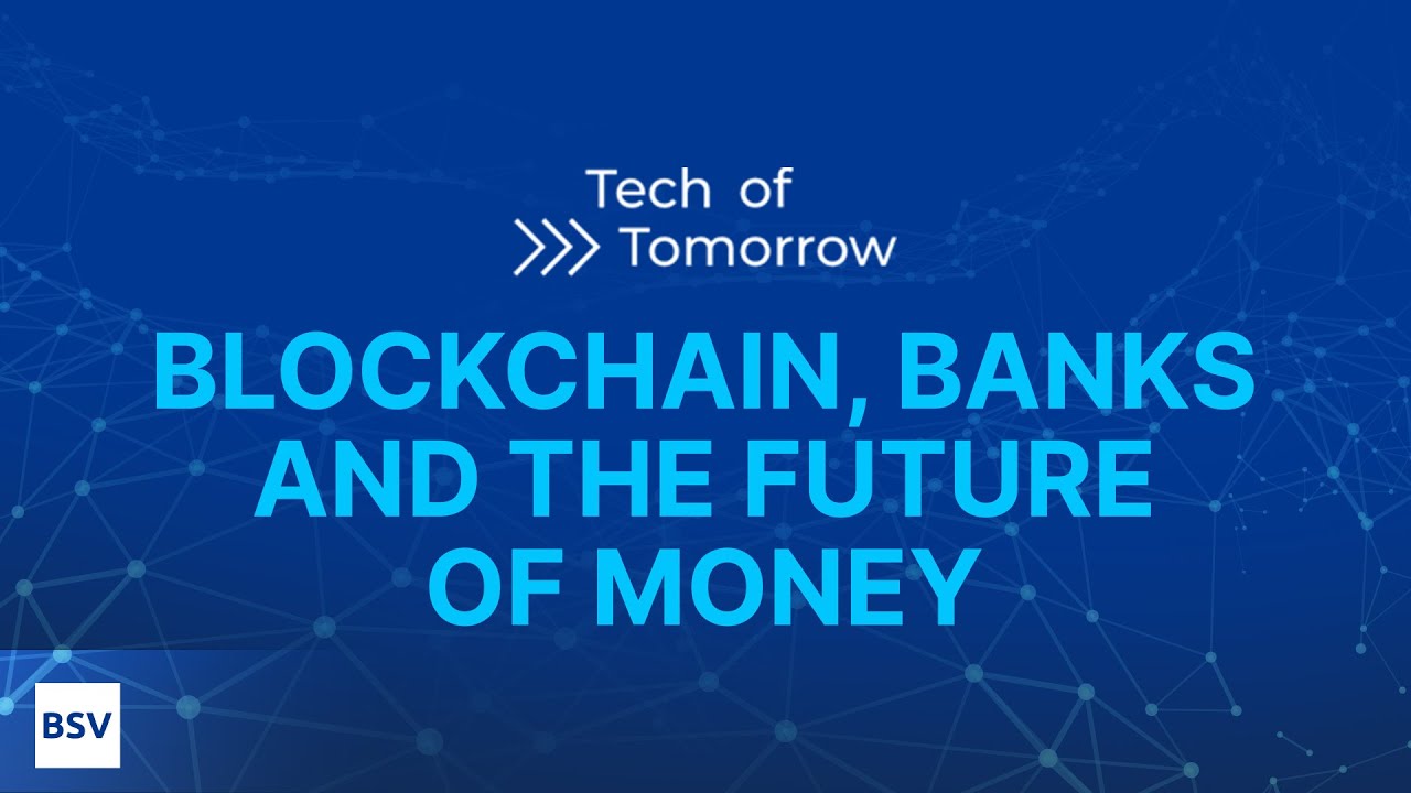 Blockchain, banks and the future of money