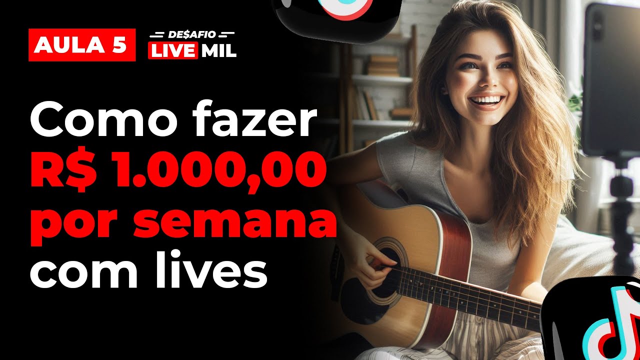 Como Fazer Mil Reais por Semana com TikTok Live - Aula 6 [Desafio Live Mil]