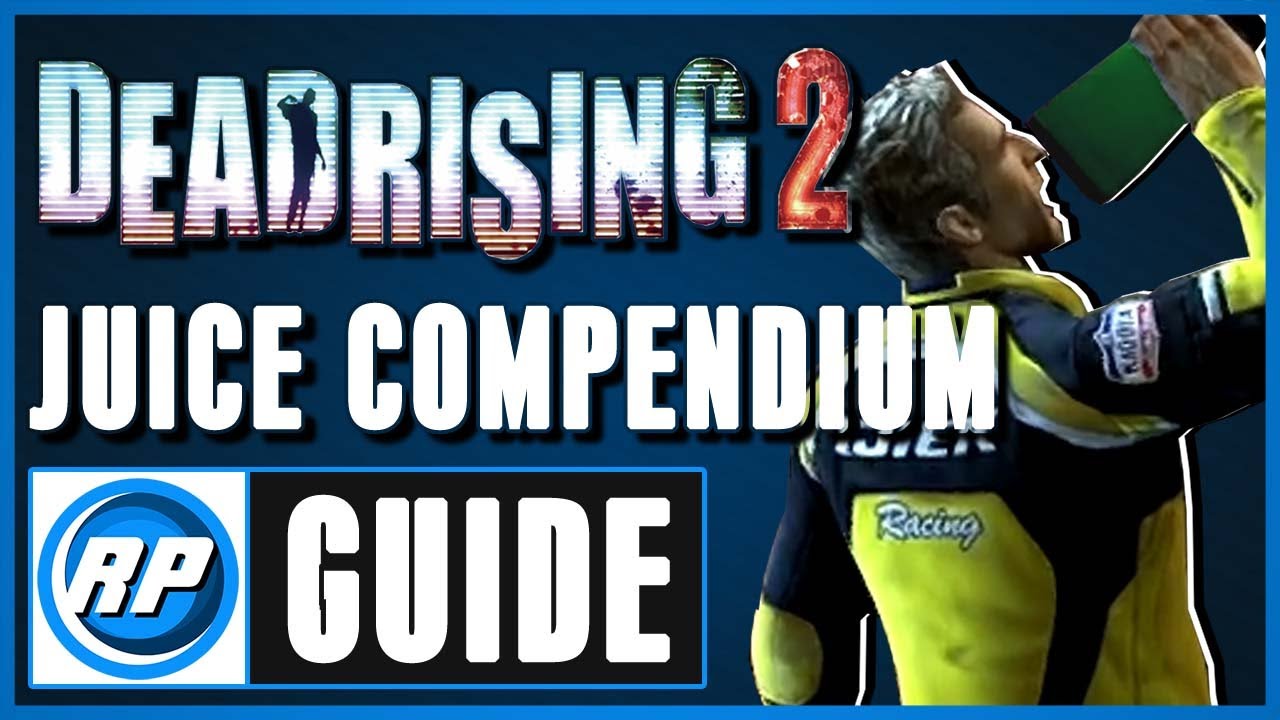 Dead Rising 2 - Juice Compendium (Recommended Playing)
