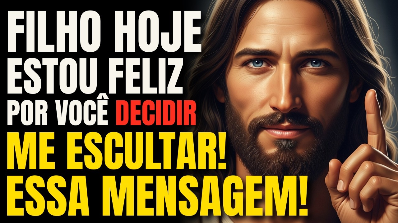 ✨ DEUS DIZ: FILHO, ESTOU FELIZ! VOCÊ DECIDIU ME ESCUTAR HOJE…