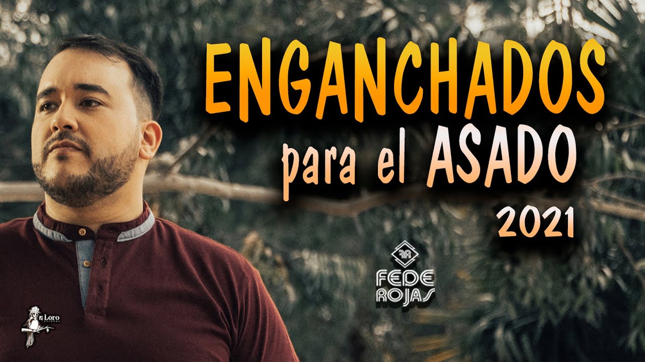 FEDE ROJAS - ENGANCHADOS PARA EL ASADO