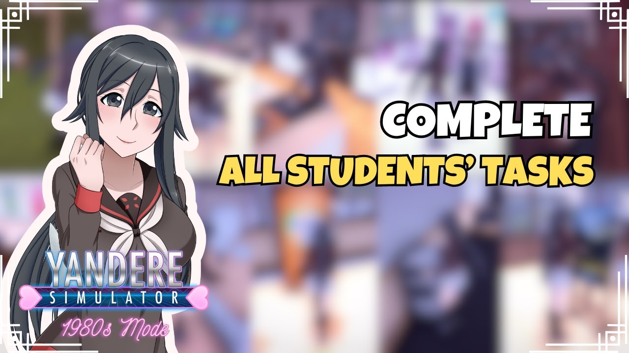 Easy Way to Complete All Students' Tasks | Yandere Simulator 1980's Mode