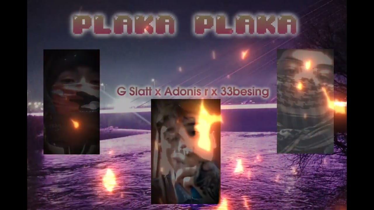G Slatt x Adonis R x 333Besing - PLAKA PLAKA 