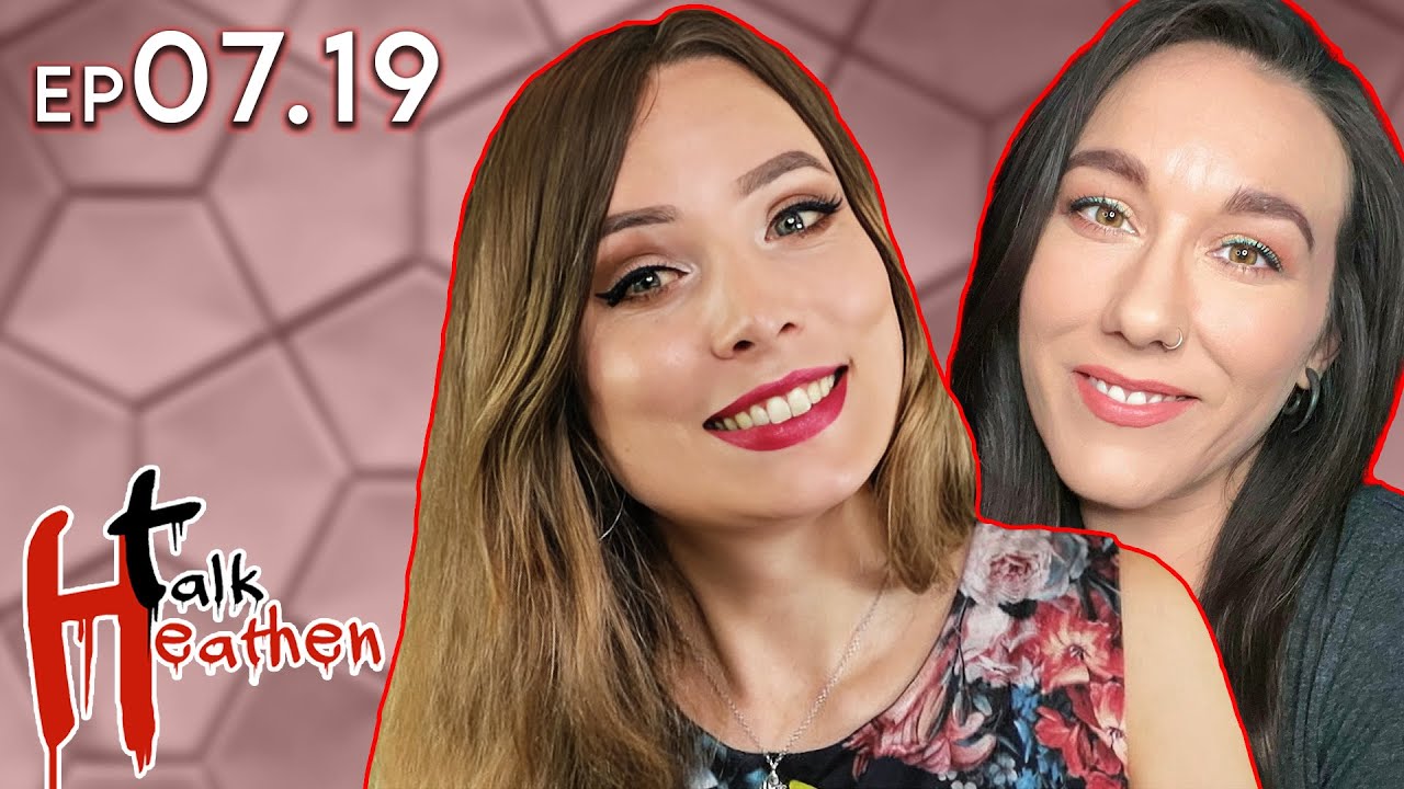 Talk Heathen 07.19 with Katy Montgomerie and Sinn Sage