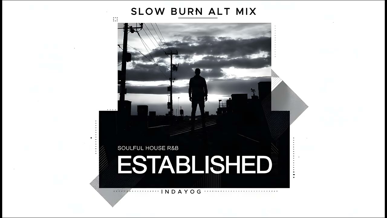Slow Burn ALT MIX - INDAYOG | Soulful House R&B