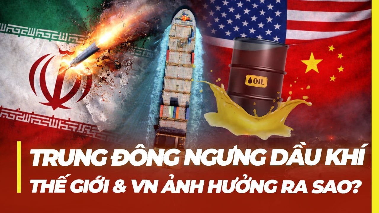 NẾU TRUNG ĐÔNG NGỪNG CUNG CẤP DẦU KHÍ: THẾ GIỚI RA SAO? VIỆT NAM BỊ ẢNH HƯỞNG KHÔNG?