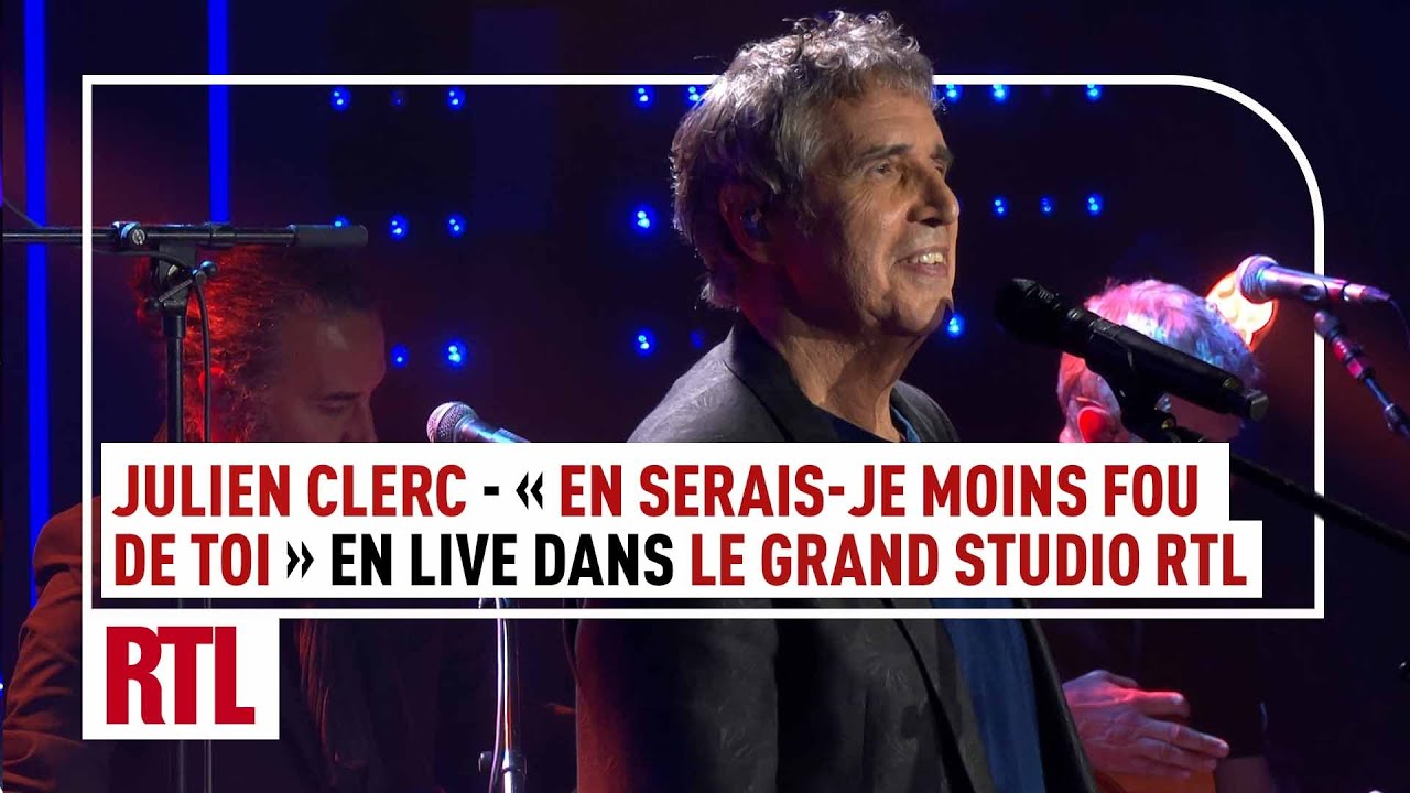 Julien Clerc - En serais je moins fou de toi (Live) Le Grand Studio RTL