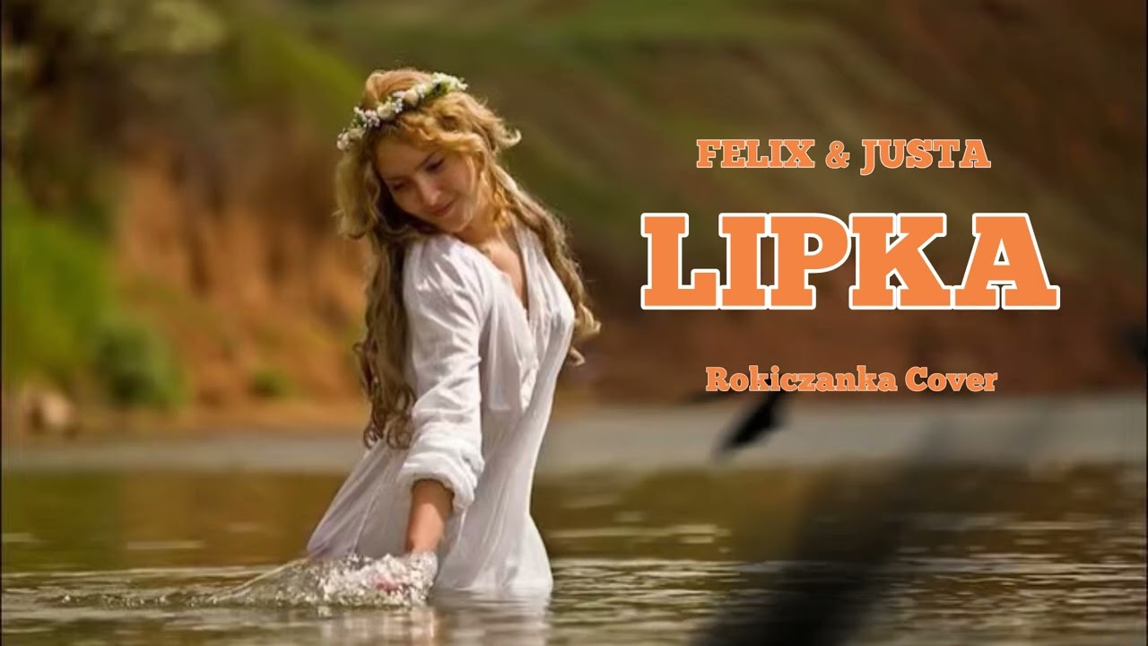 Felix & Justa - Lipka (Rokiczanka Cover)
