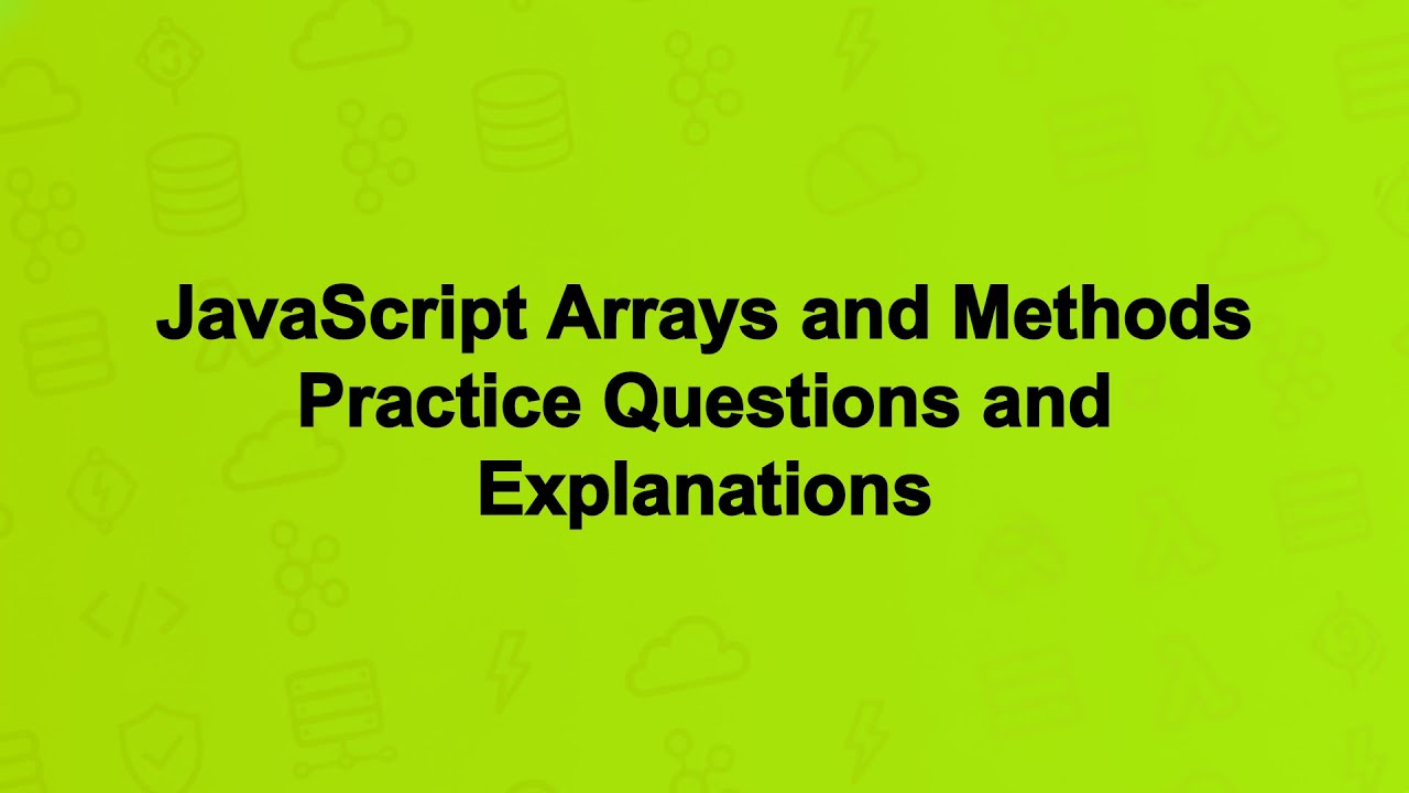 JavaScript Arrays and Methods Practice Questions and Explanations