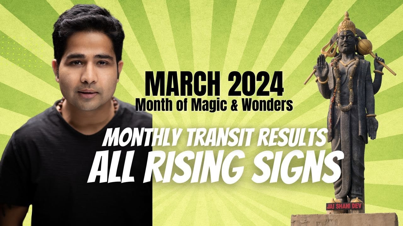 MARCH 2024 - Month of Magic & Wonders - Monthly Transit results - All Rising Signs