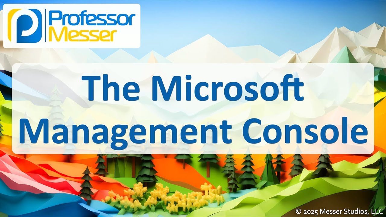 The Microsoft Management Console - CompTIA A+ 220-1202 - 1.4