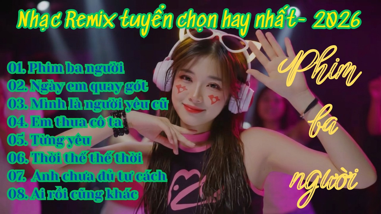 Nhạc Top Remix tuyển chọn hay nhất 2026