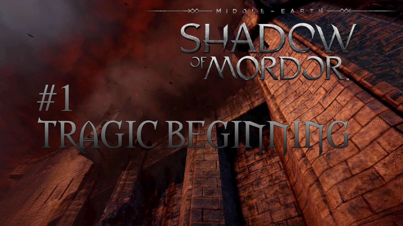 Middle-earth: Shadow of Mordor | Tragic Begininng #1