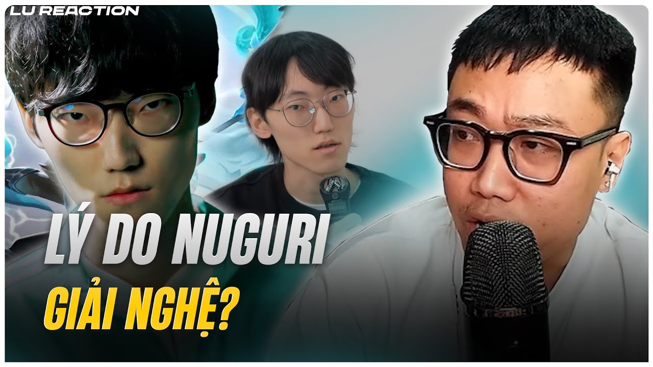 Lu Reaction phỏng vấn Nuguri: Vì sao Ngưu Bảo giải nghệ?