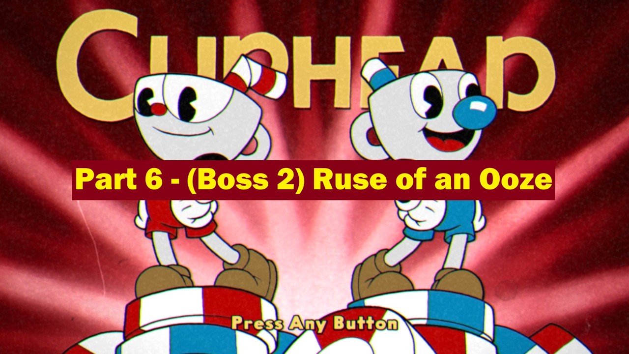Cuphead Gameplay | Part 6 - (Boss 2) Ruse of an Ooze