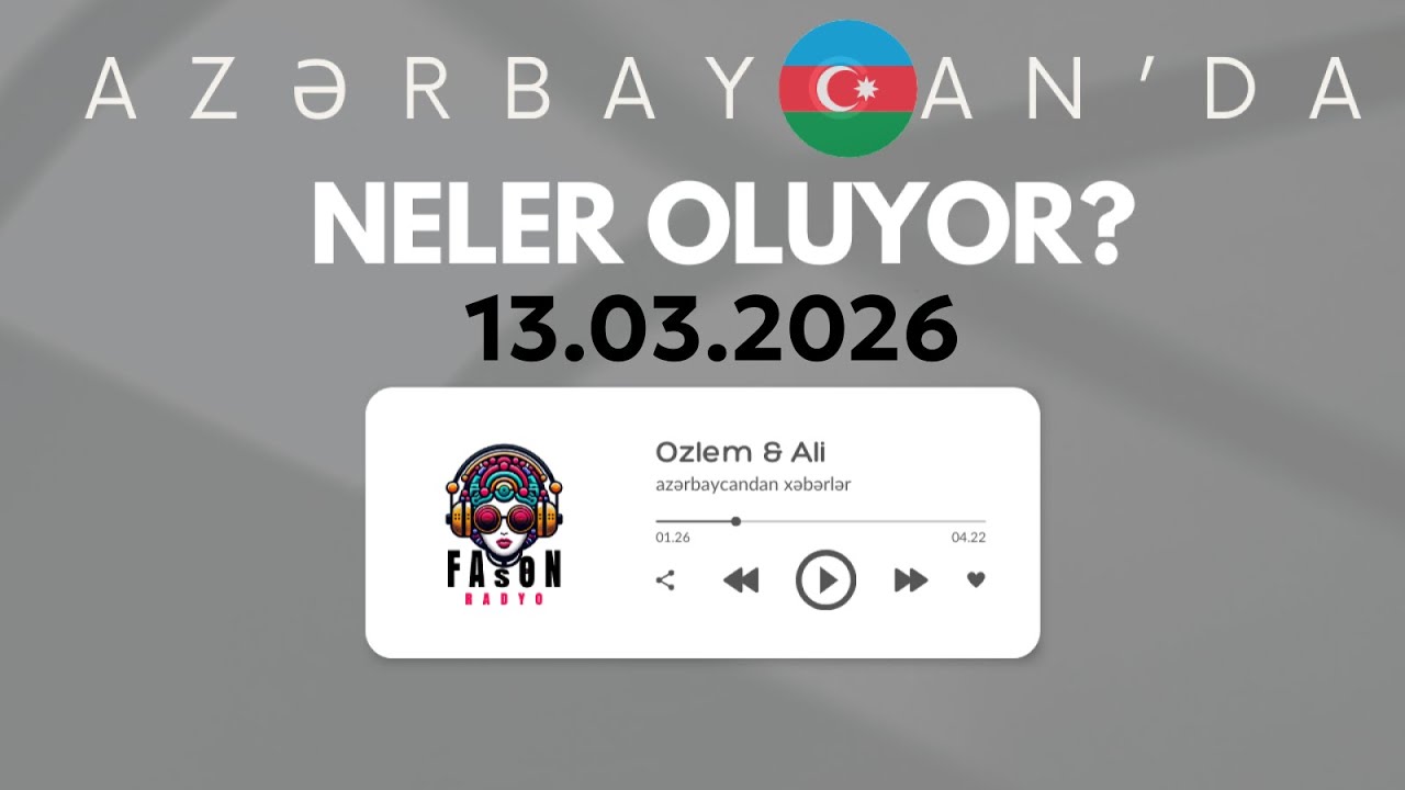 Azərbaycandan Xəbərlər - 13 Mart 2026