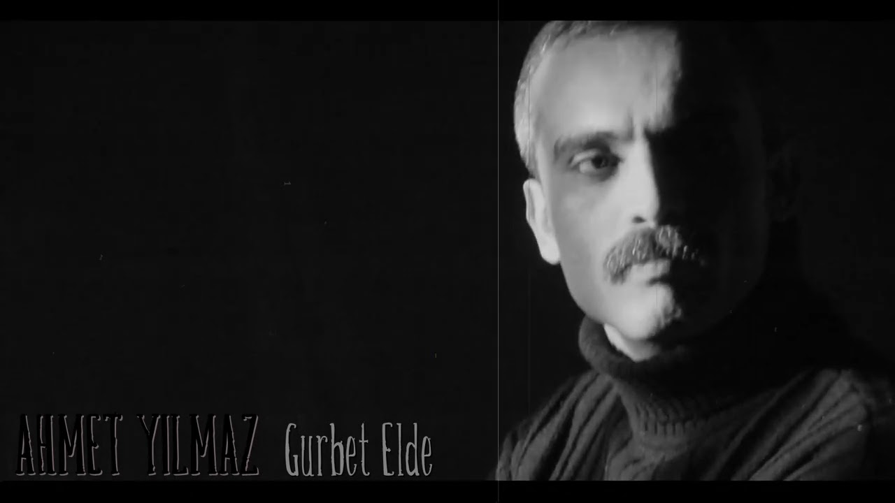 Gurbet Elde - Ahmet Yılmaz