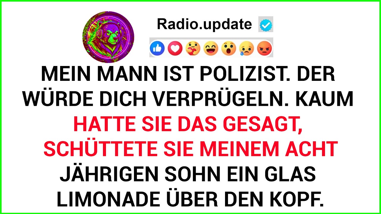 Mein Mann Ist Polizist. Der Würde Dich Verprügeln. Kaum Hatte Sie Das Gesagt, Schüttete Sie ...