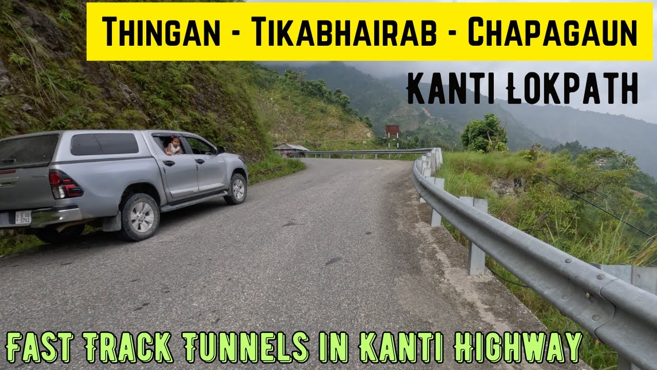 Fast Track Tunnels in Kanti Highway || Thingan - Tikabhairab - Chapagaun || Hetauda to Kathmandu
