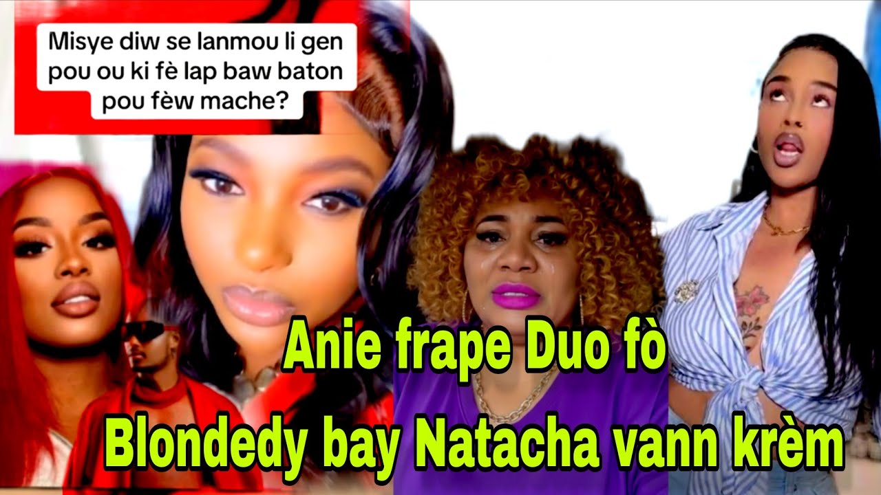 Mezanmi Anie pa vin pou la pè li met sekrè  Bedjine ak Kdilak  deyò Blondedy  reponn Natacha  woy