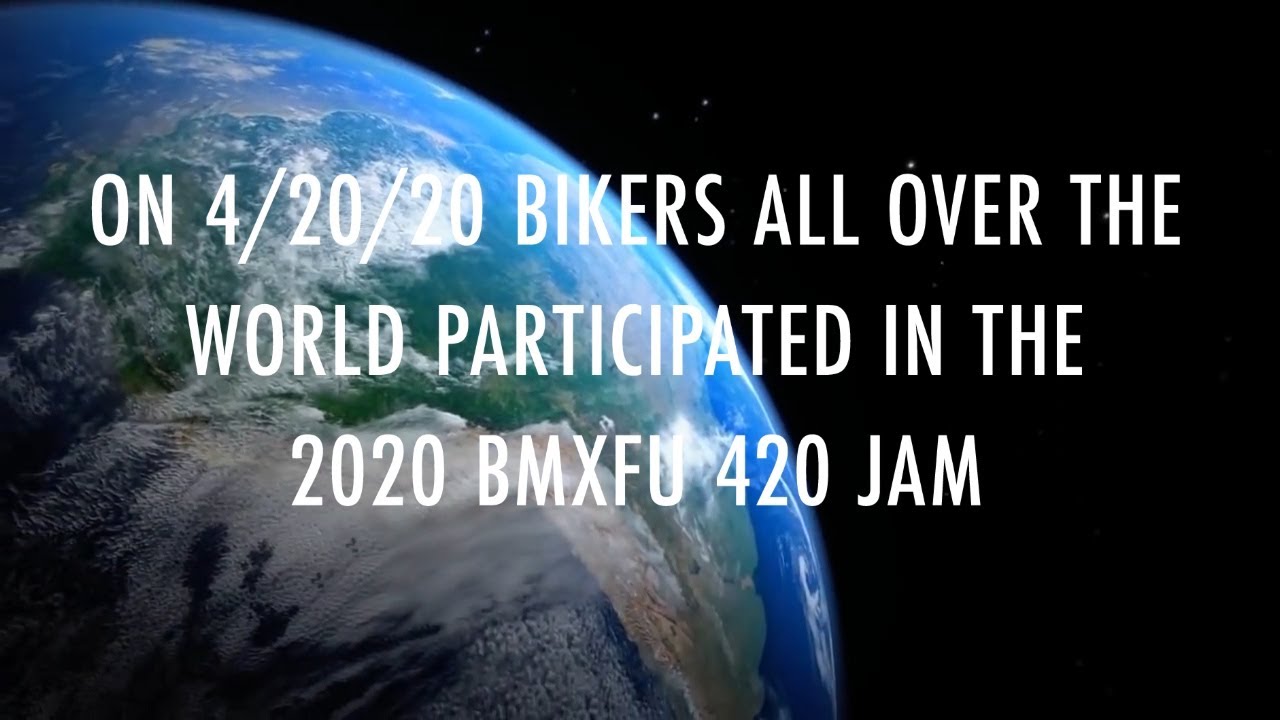 BMXFU 420 Worldwide Quarantine Jam