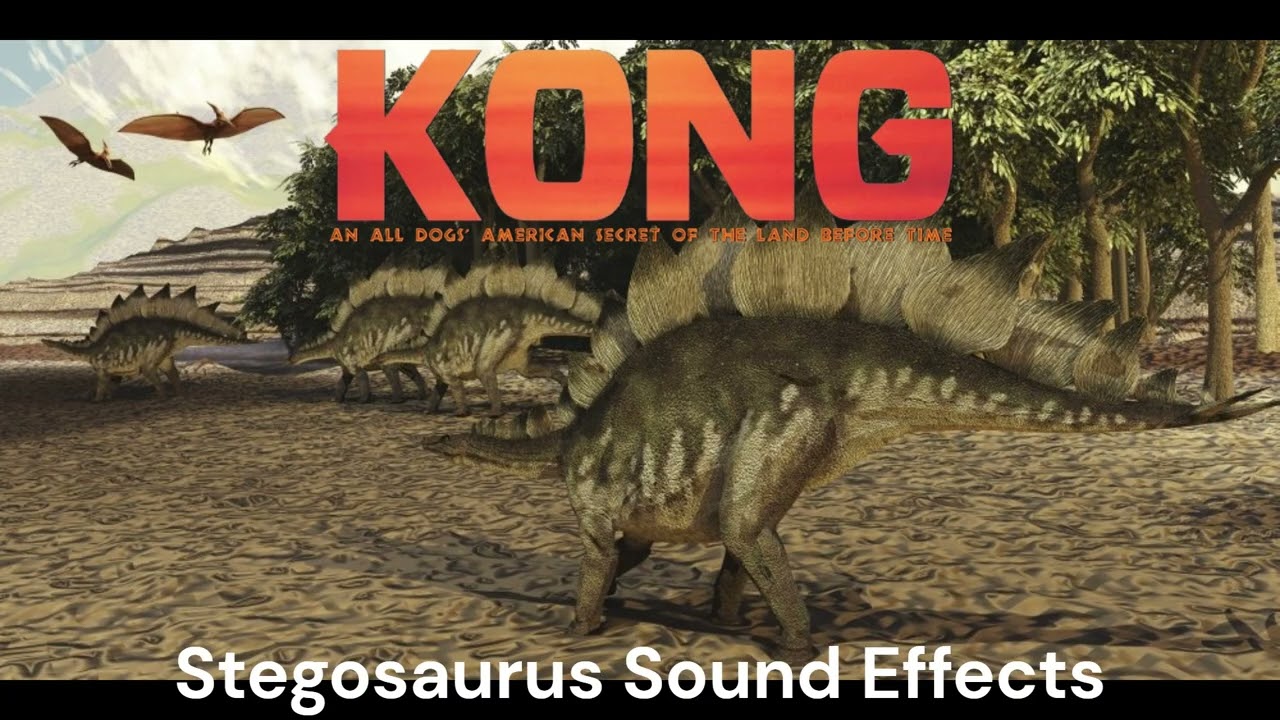 Kong: an All Dogs' American Secret of the Land Before Time - Stegosaurus Sound Effects