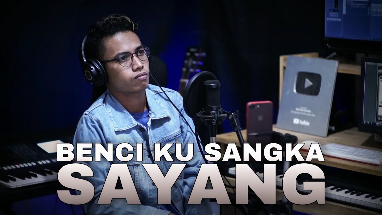 BENCI KU SANGKA SAYANG -  BOBY BERLIANDIKA COVER