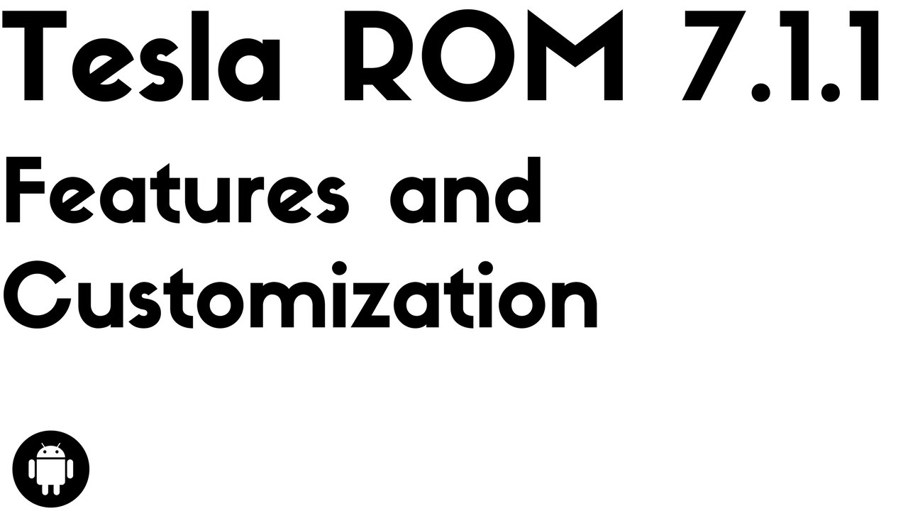 Tesla ROM 7.1.1 Customization , tweaks and features  (Android Nougat)