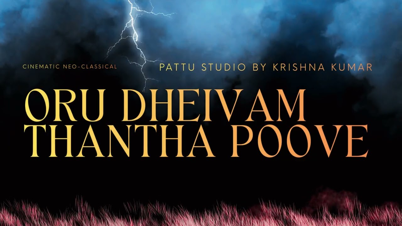 Oru Dheivam Thantha Poove | Cinematic Neo-Classical Reimagining | @PattuStudio by Krishna Kumar