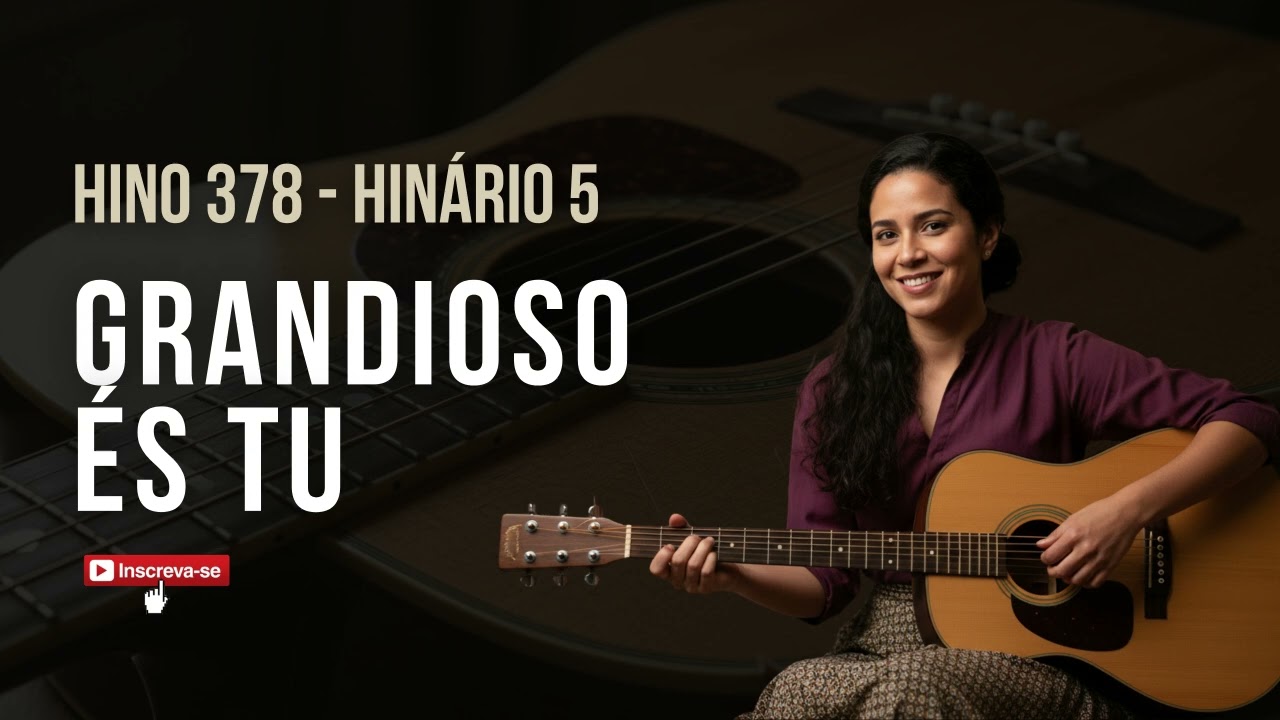 HINO 378 CCB - Grandioso és tu - Stella Meireles