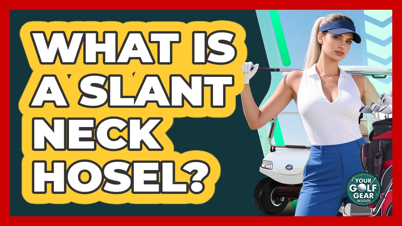 What Is a Slant Neck Hosel?