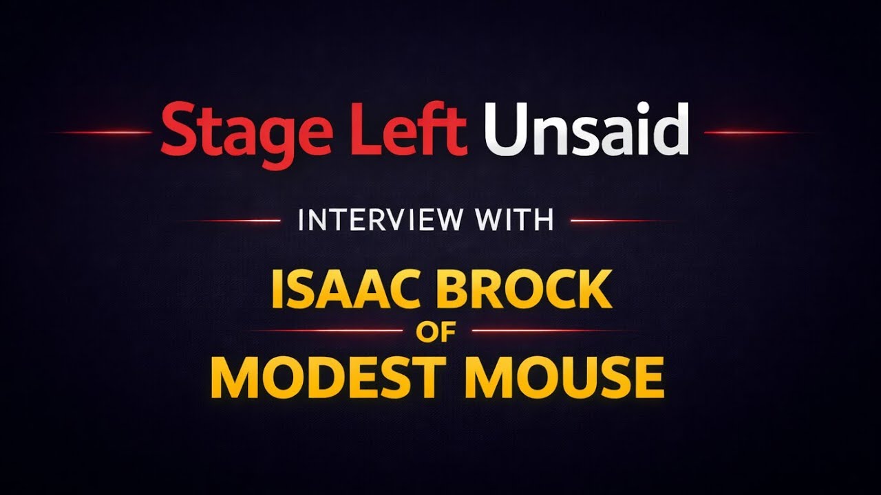 Stage Left Unsaid with Isaac Brock of Modest Mouse