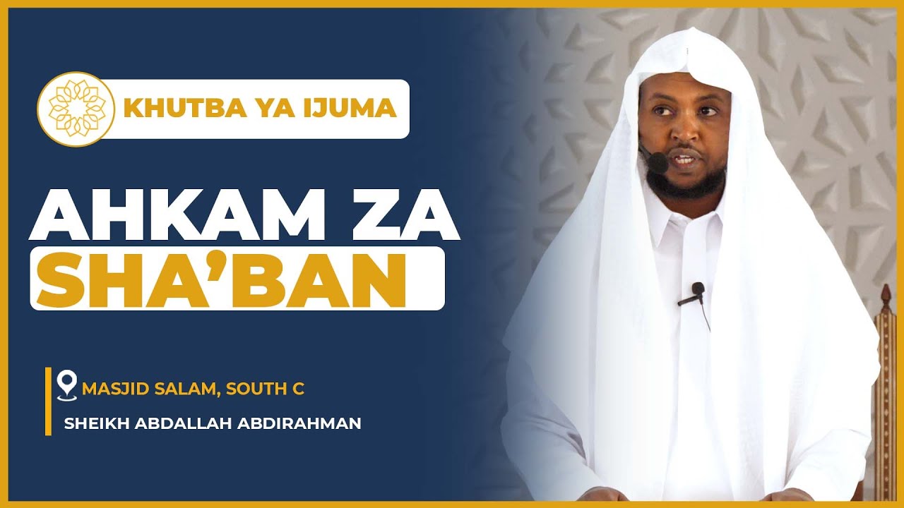 Khutba Ijuma || Ahkam Za Shaba'an || Sheikh Abdllah Abdirahman