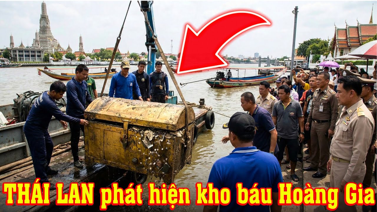 THÁI LAN phát hiện kho báu Hoàng Gia 200 tấn dưới sông Chao Phraya và lời nguyền chết chóc