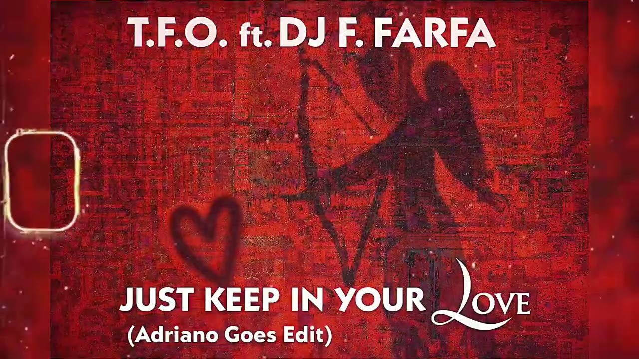 T.F.O. ft DJ F.Farfa - Just Keep In Your Love (Adriano GOES Edit)