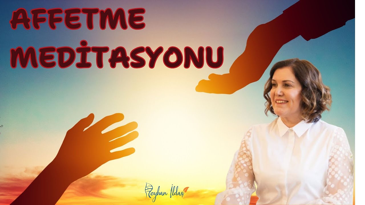(REKLAMSIZ) Affetme Meditasyonu | Thetahealing Science & Master ve ICF PCC Koç Eğitmen  Reyhan İldaş