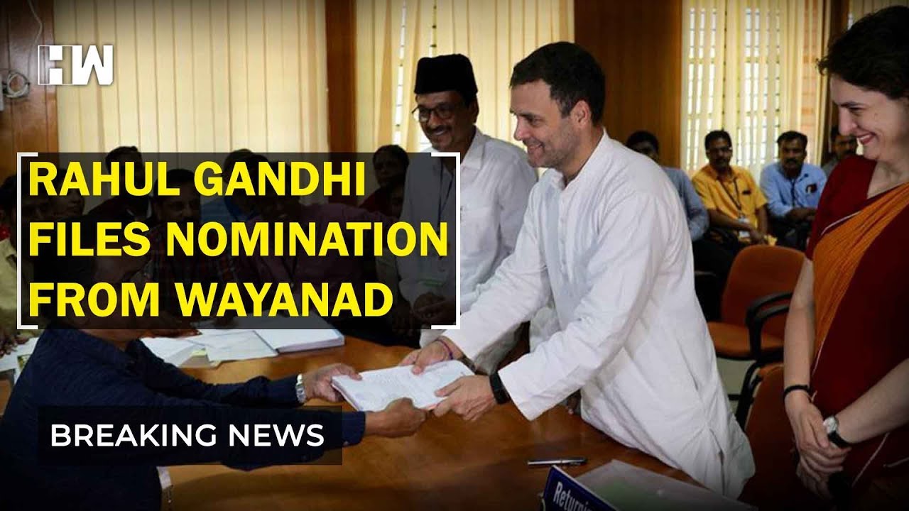 Breaking: Rahul Gandhi files nomination from Wayanad
