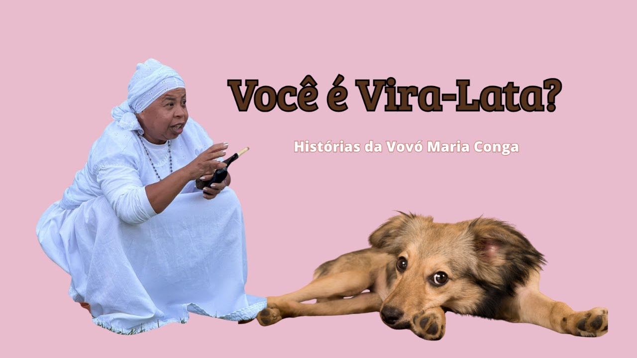 Você é Vira-Lata? - Histórias da Vovó Maria Conga