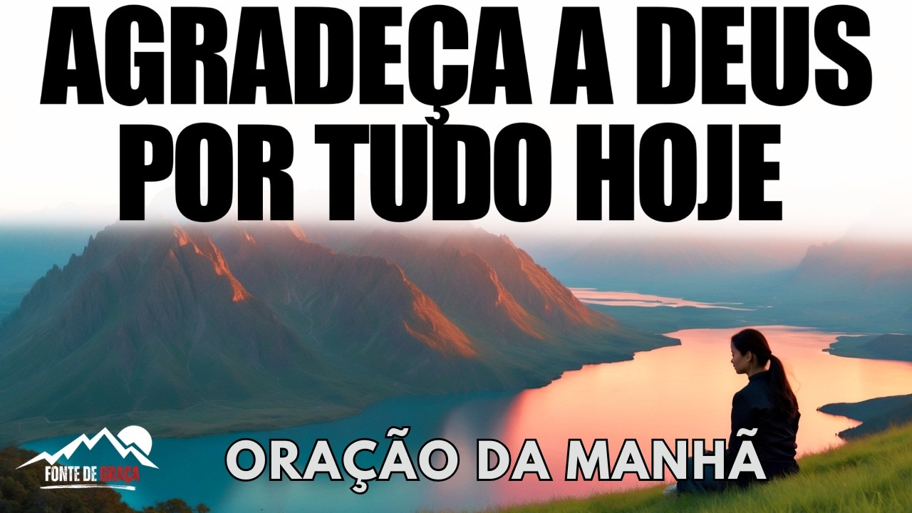 COLOQUE A GRATIDÃO EM PRIMEIRO LUGAR! | Oração Poderosa da Manhã com Paz e Bênçãos