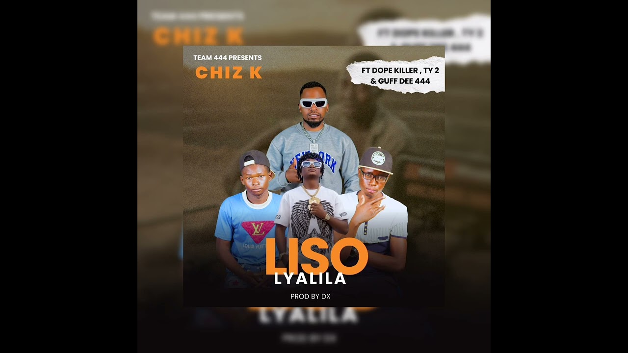 Chiz K-X-Guff Dee 444, Dope killer-Ty2 - Liso Lyalila ( Official Audio)