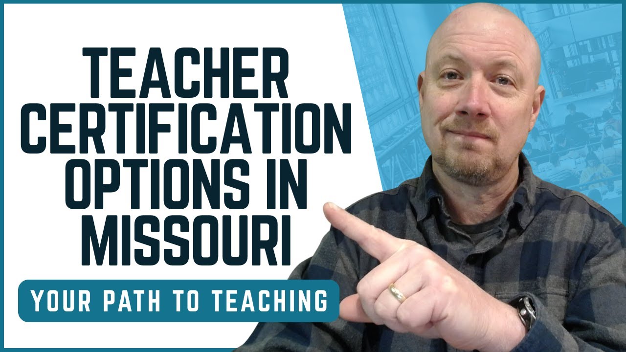 Teacher Certification Options in Missouri | Pathways to Becoming a Licensed Educator